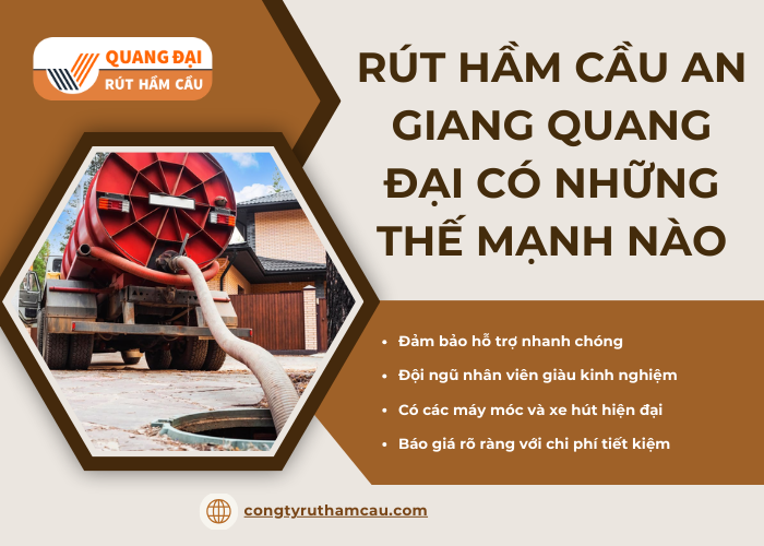 Quang Đại có những thế mạnh gì về dịch vụ hút hầm cầu trọn gói tại An Giang?