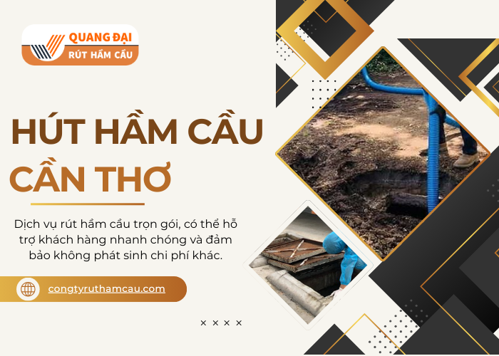 Dịch vụ hút hầm cầu Cần Thơ giá rẻ tại Quang Đại