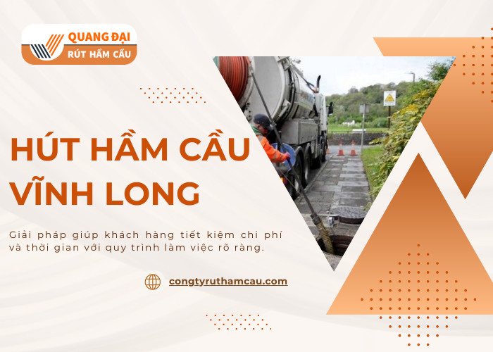 Công ty Quang Đại cung cấp dịch vụ hút hầm cầu giá rẻ tại Vĩnh Long