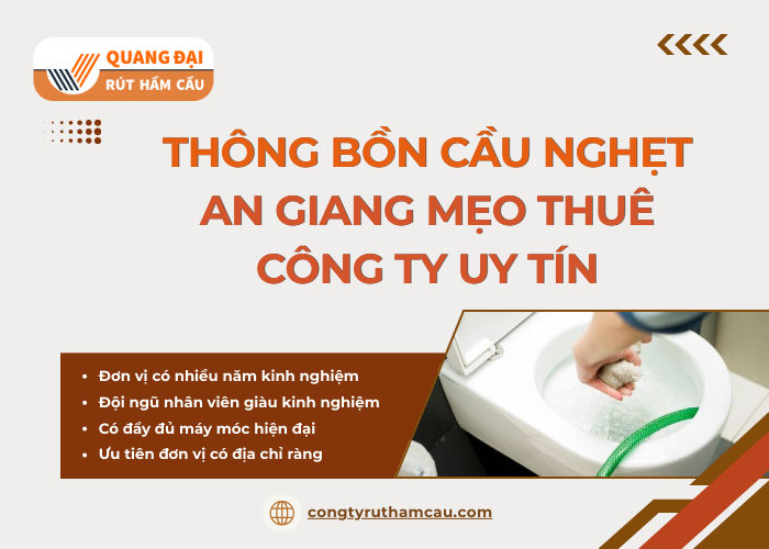 Những mẹo nhỏ giúp chọn đơn vị thông bồn cầu uy tín tại An Giang?