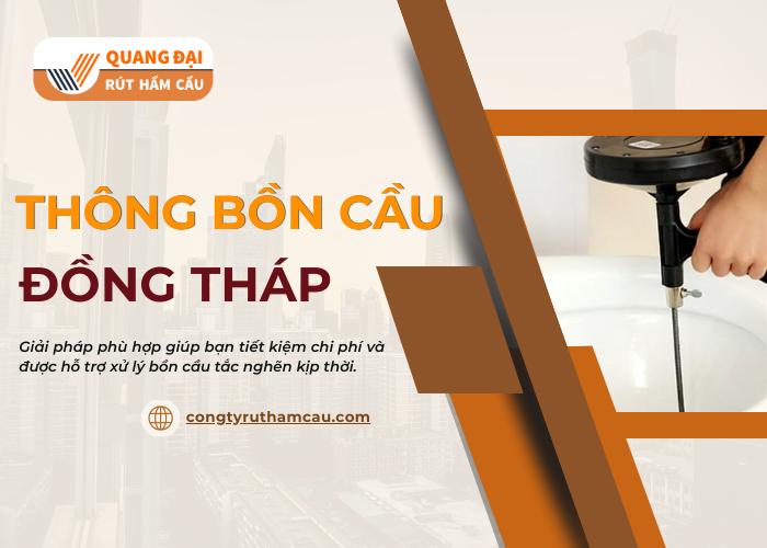 Đơn vị thông bồn cầu Quang Đại uy tín tại Đồng Tháp