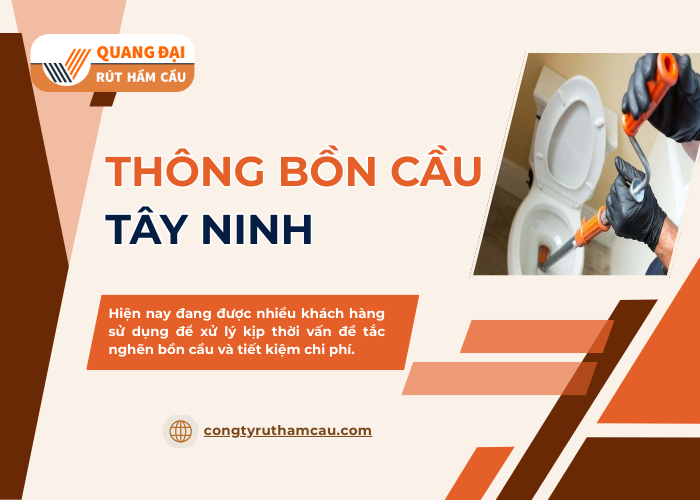 Dịch vụ thông bồn cầu Tây Ninh uy tín tại Quang Đại
